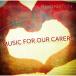 CD/Project NEXTߥ饤/MUSIC FOR OUR CARERS