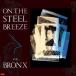 CD/BRONX/ON THE STEEL BREEZE Ŵ ()