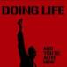 [CDA]/DOING LIFE/AND YOU'RE ALIVE NOW