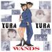[CD]/WANDS/YURA YURA [̾õ女ʥ]