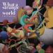 ������̵����[CD]/�襷�����륤/What a strange world
