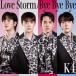 ̵[CD]/K4/Love Storm-Bye Bye Bye