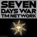 [���ʥ����� (EP)]/TM NETWORK/SEVEN DAYS WAR [��������������]