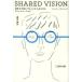 [книга@/ журнал ]/SHARED VISION партнер . бережно сделать из впервые . коммуникация /. рисовое поле . произведение / работа ( монография * Mucc )