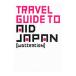 TRAVEL GUIDE TO AID JAPAN|. есть . доверие 