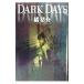 Dark days|...