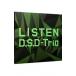 DSD trio|LISTEN