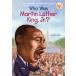 WHO WAS MARTIN LUTHER KING, JR.?(B) жизнь .