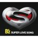CD/B'z/SUPER LOVE SONG (̾)