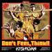 ̵::Dont Feel Think!! 󥿥  CD