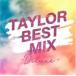 ̵::TAYLOR BEST MIX Deluxe 󥿥  CD