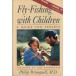 [ английский язык ] Fly-Fishing with Children -A GUIDE FOR PARENTS-