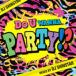 Do U Wanna Party!?du You wana вечеринка mixed by DJ SHINSTAR прокат б/у CD