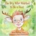 The Boy Who Wanted to Be a Deer