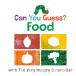 Can You Guess*: Food with The Very Hungry Caterpillar (The World of Eric Ca