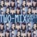 The Perfect Best Series： TWO-MIX パーフェクト・ベスト TWO-MIX