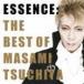 ESSENCE�� THE BEST OF MASAMI TSUCHIYA �ڲ���̦