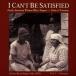 ͢ VARIOUS / I CANT BE SATISFIED 1 [CD]