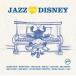 ͢���� VARIOUS / JAZZ LOVES DISNEY [CD]
