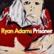 ͢ RYAN ADAMS / PRISONER [CD]