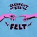 ͢ CLEAN CUT KID / FELT DLX [CD]