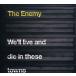 ͢���� ENEMY / WE��LL LIVE �� DIE IN THESE TOWN [CD]