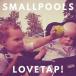 ͢ SMALLPOOLS / LOVETAP! [CD]