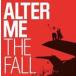 ͢���� ALTER ME / THE FALL [CD]