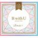 B-PROJECT / B with U（2CD＋DVD） [CD]
