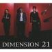 DIMENSION / 21 [CD]