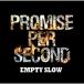 CD/EMPTY SLOW/PROMISE PER SECOND