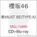 ��CD/�N��46/��MUST BE (CD+Blu-ray) (TYPE-A)