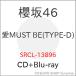 ��CD/�N��46/��MUST BE (CD+Blu-ray) (TYPE-D)�yP�A�b�v