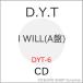 CD/D.Y.T/I WILL (A)