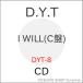 CD/D.Y.T/I WILL (C)