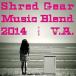 CD/˥Х/Shred Gear Music Blend 2014