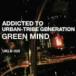 CD/GREEN MIND/ADDICTED TO URBAN-TRIBE GENERATION