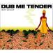 CD/˥Х/DUB ME TENDER