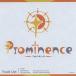 ƱͲCDե Prominence -ץߥͥ- / Prominence