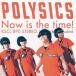 ˮCD POLYSICS/Now is the time!