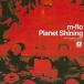 ���ˮ��CD m-flo / Planet Shining