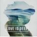 ����γ�CD ���ʥ�����ץ��������� / LOVE IS DEEP