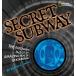 Secret Subway: The Fascinating Tale of an Amazing Feat of Engineering