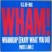 WHAM!(ࡪ)-Wham Rap - Enjoy What You Do - U.S. Re-Mix. Parts