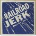 RAILROAD JERK-Milk The Cow (US Orig.2x7