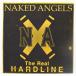 NAKED ANGELS-The Real Hardline (US Re 7+Yellow PS)