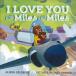 I LOVE YOU FOR Miles AND Miles