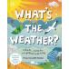 WHAT*S THE WEATHER?