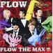 FLOW THE MAX!!!( первый раз производство ограничение запись )(DVD есть ) [CD] FLOW