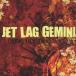 Jet Lag Gemini եΥ CD